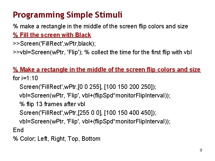 Programming Simple Stimuli % make a rectangle in the middle of the screen flip