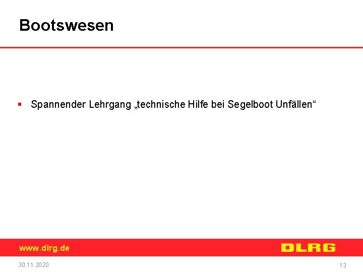 Bootswesen § Spannender Lehrgang „technische Hilfe bei Segelboot Unfällen“ www. dlrg. de 30. 11.