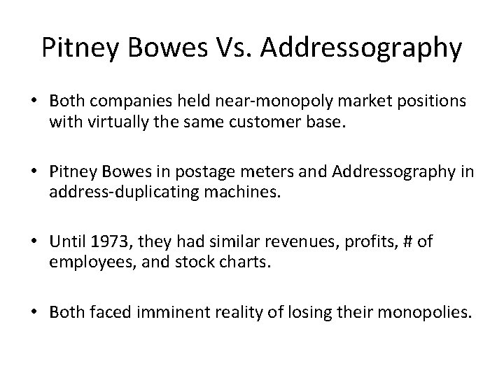 Pitney Bowes Vs. Addressography • Both companies held near-monopoly market positions with virtually the