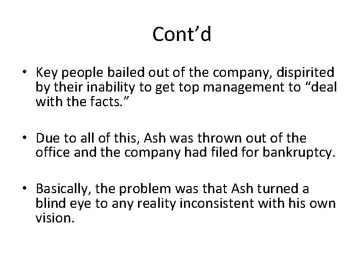 Cont’d • Key people bailed out of the company, dispirited by their inability to