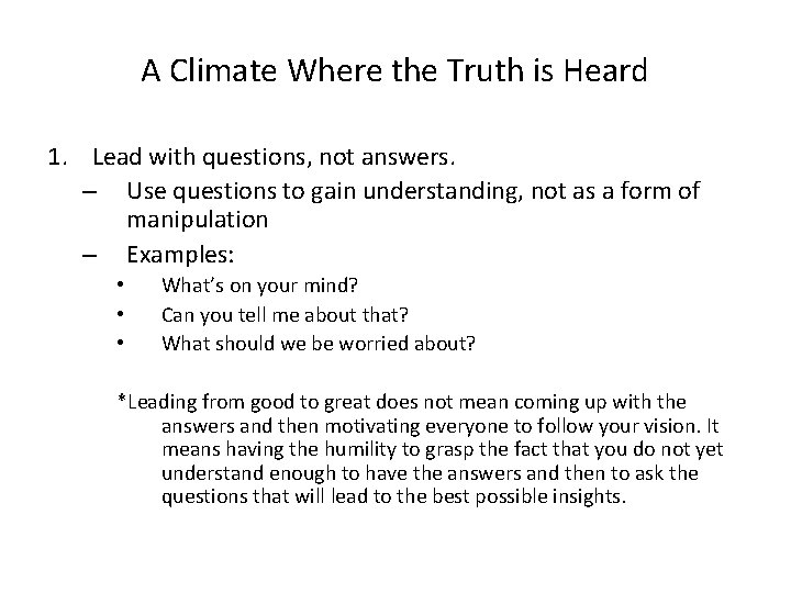 A Climate Where the Truth is Heard 1. Lead with questions, not answers. –