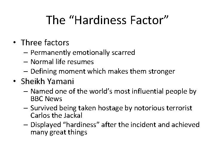 The “Hardiness Factor” • Three factors – Permanently emotionally scarred – Normal life resumes