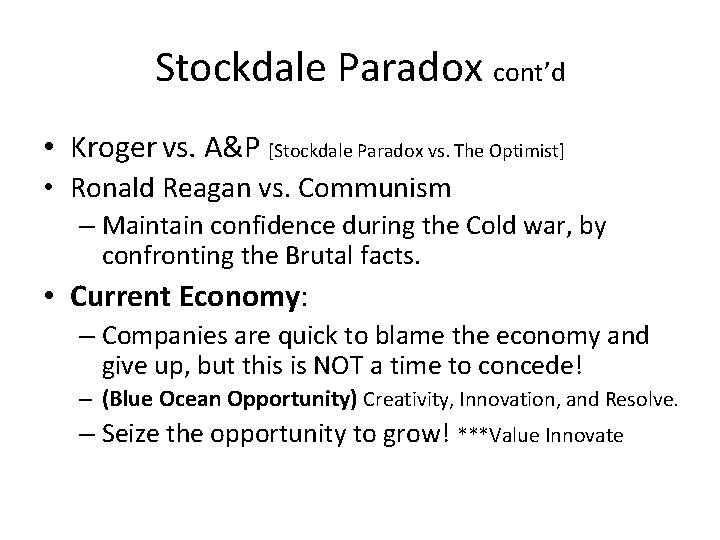 Stockdale Paradox cont’d • Kroger vs. A&P [Stockdale Paradox vs. The Optimist] • Ronald