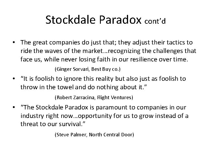 Stockdale Paradox cont’d • The great companies do just that; they adjust their tactics
