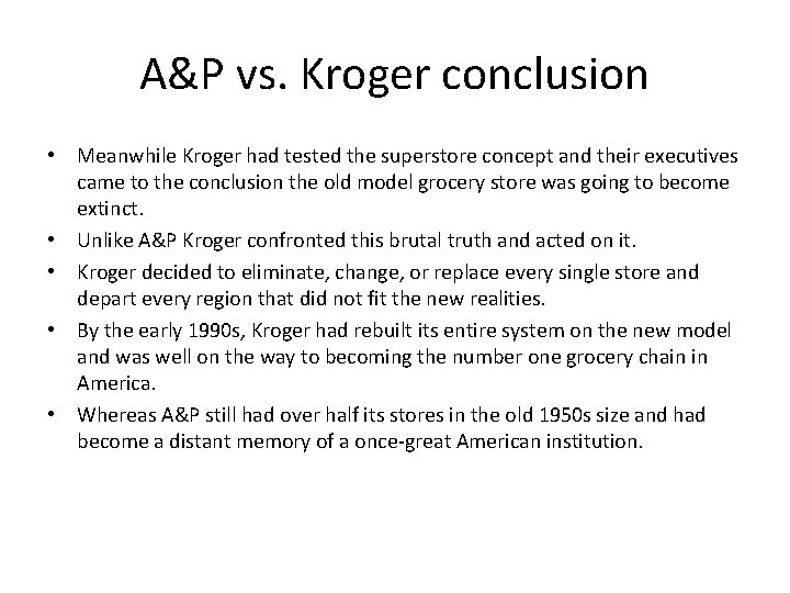 A&P vs. Kroger conclusion • Meanwhile Kroger had tested the superstore concept and their
