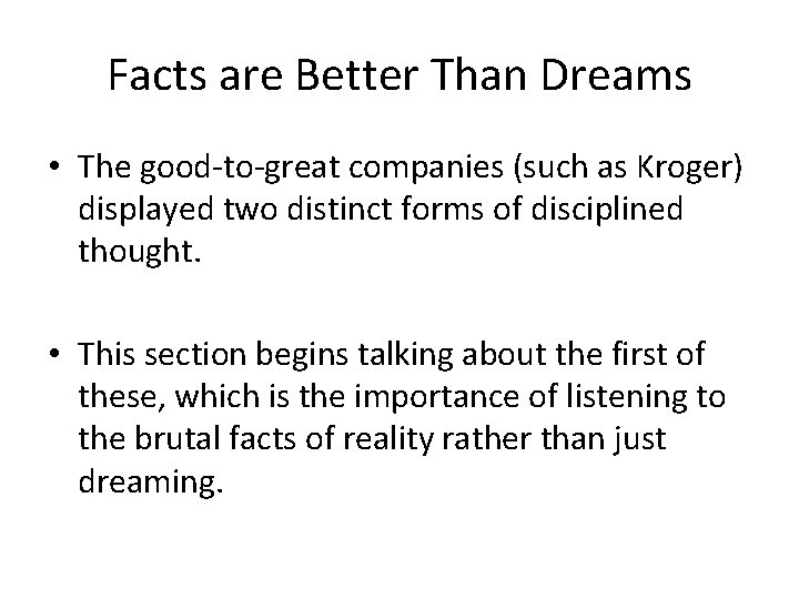 Facts are Better Than Dreams • The good-to-great companies (such as Kroger) displayed two