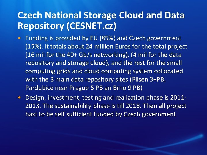 Czech National Storage Cloud and Data Repository (CESNET. cz) • Funding is provided by