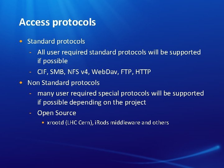 Access protocols • Standard protocols All user required standard protocols will be supported if