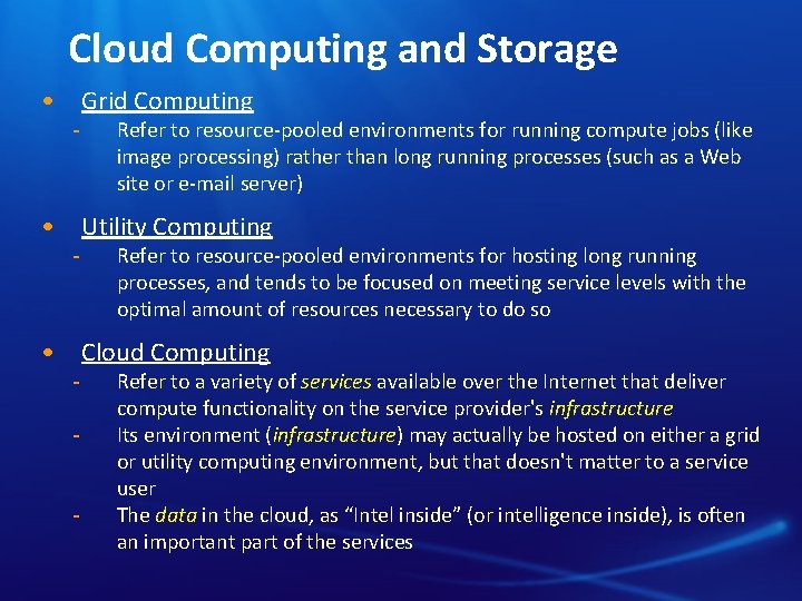 Cloud Computing and Storage • Grid Computing Refer to resource-pooled environments for running compute