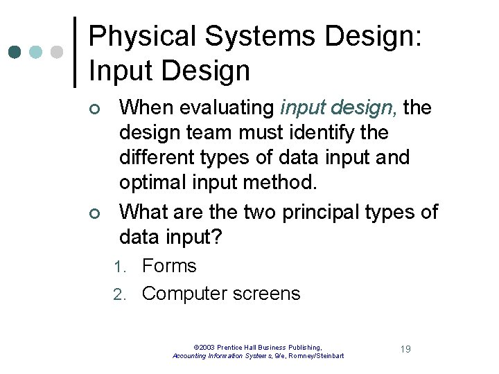 Physical Systems Design: Input Design ¢ ¢ When evaluating input design, the design team