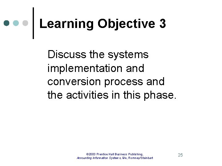 Learning Objective 3 Discuss the systems implementation and conversion process and the activities in