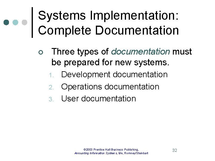 Systems Implementation: Complete Documentation ¢ Three types of documentation must be prepared for new