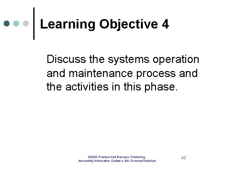 Learning Objective 4 Discuss the systems operation and maintenance process and the activities in