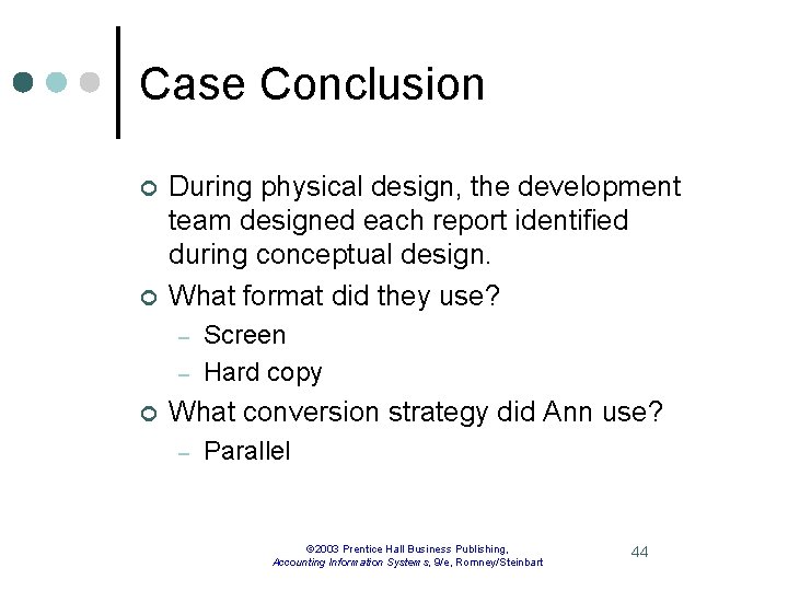 Case Conclusion ¢ ¢ During physical design, the development team designed each report identified
