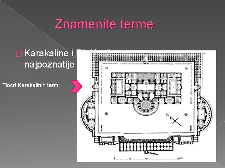  Znamenite terme � Karakaline i Dioklecijanove terme- najpoznatije Tlocrt Karakalinih termi 