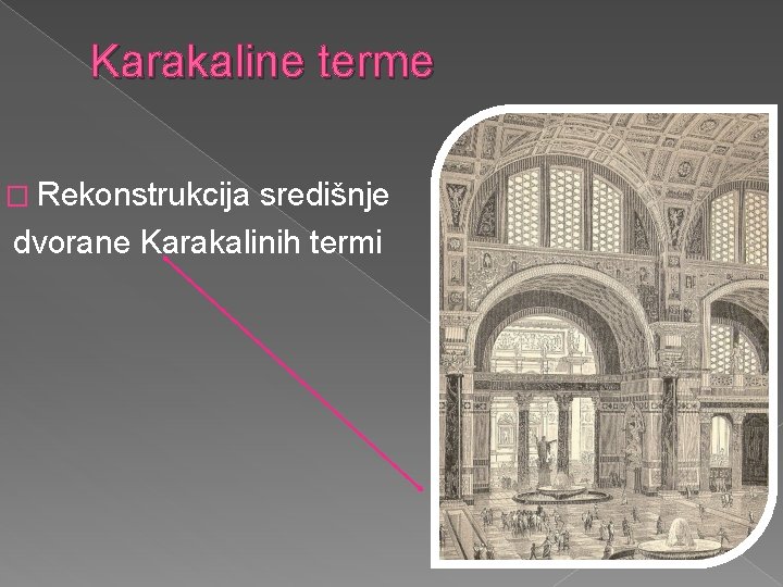 Karakaline terme � Rekonstrukcija središnje dvorane Karakalinih termi 