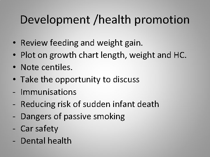 Development /health promotion • • - Review feeding and weight gain. Plot on growth