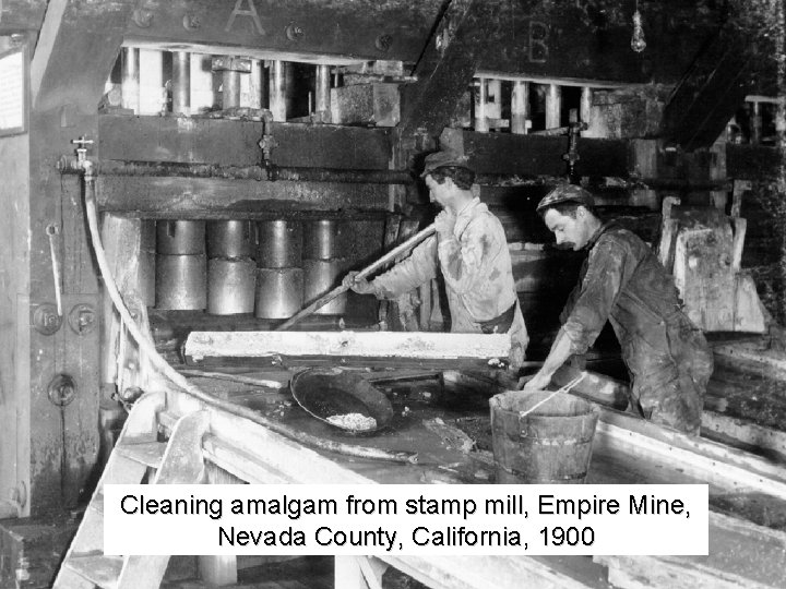 Cleaning amalgam from stamp mill, Empire Mine, Nevada County, California, 1900 