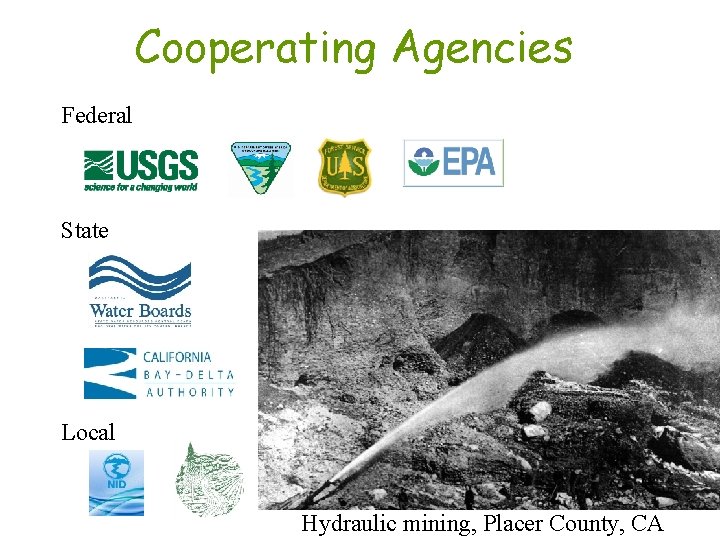 Cooperating Agencies Federal State Local Hydraulic mining, Placer County, CA 