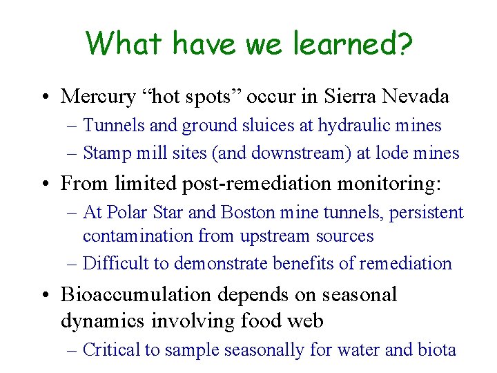 What have we learned? • Mercury “hot spots” occur in Sierra Nevada – Tunnels