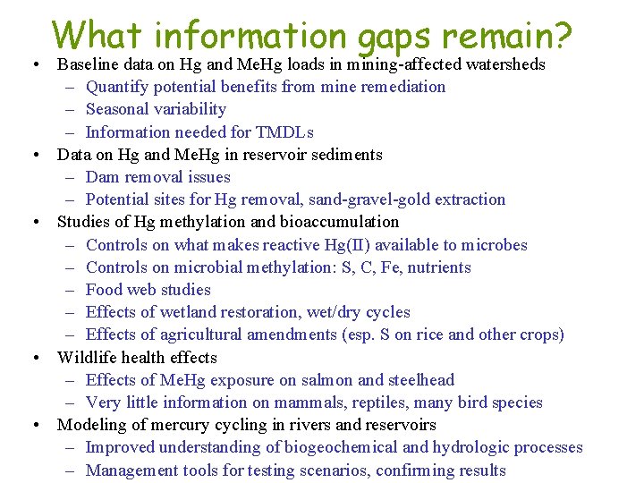 What information gaps remain? • Baseline data on Hg and Me. Hg loads in