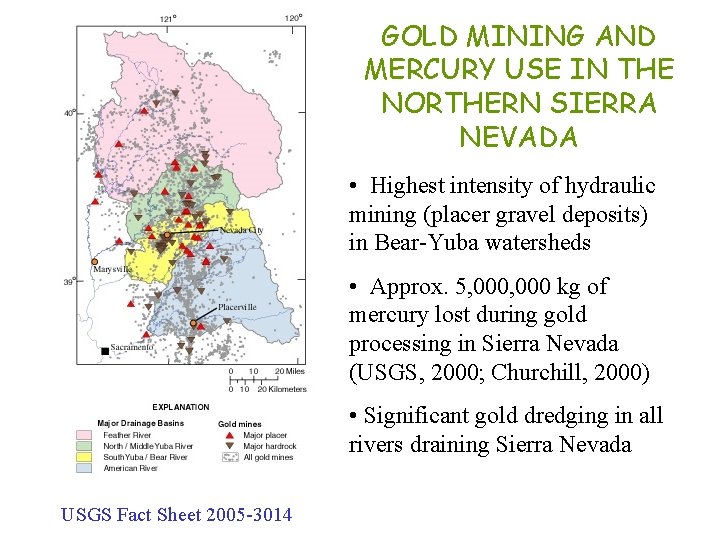 GOLD MINING AND MERCURY USE IN THE NORTHERN SIERRA NEVADA • Highest intensity of