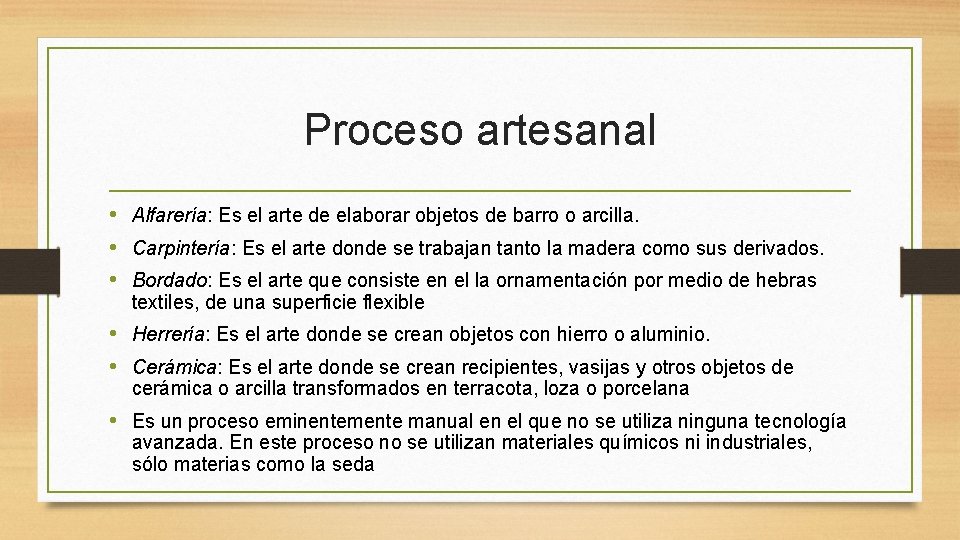 Proceso artesanal • Alfarería: Es el arte de elaborar objetos de barro o arcilla.