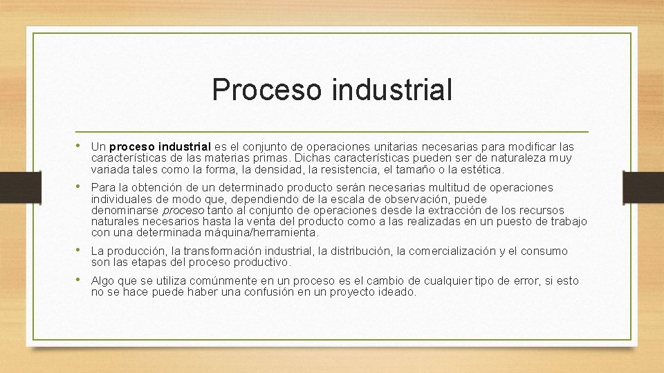 Proceso industrial • Un proceso industrial es el conjunto de operaciones unitarias necesarias para