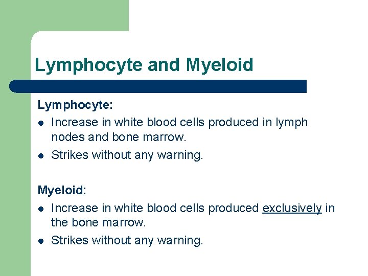 Lymphocyte and Myeloid Lymphocyte: l Increase in white blood cells produced in lymph nodes