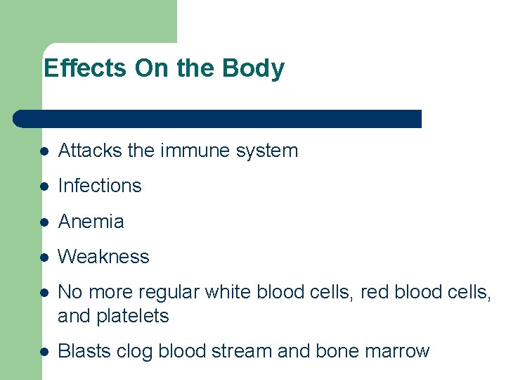 Effects On the Body l Attacks the immune system l Infections l Anemia l