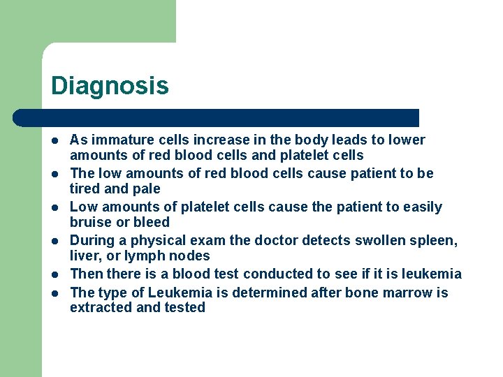 Diagnosis l l l As immature cells increase in the body leads to lower
