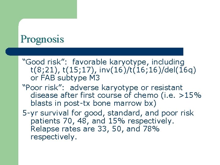 Prognosis “Good risk”: favorable karyotype, including t(8; 21), t(15; 17), inv(16)/t(16; 16)/del(16 q) or