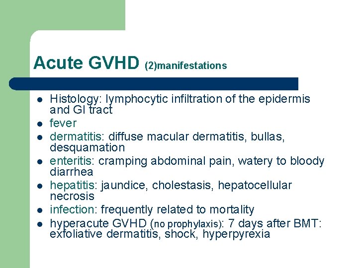 Acute GVHD (2)manifestations l l l l Histology: lymphocytic infiltration of the epidermis and