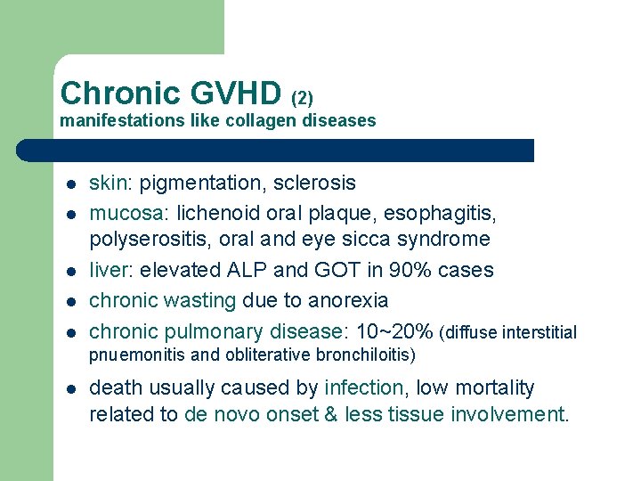 Chronic GVHD (2) manifestations like collagen diseases l l l skin: pigmentation, sclerosis mucosa: