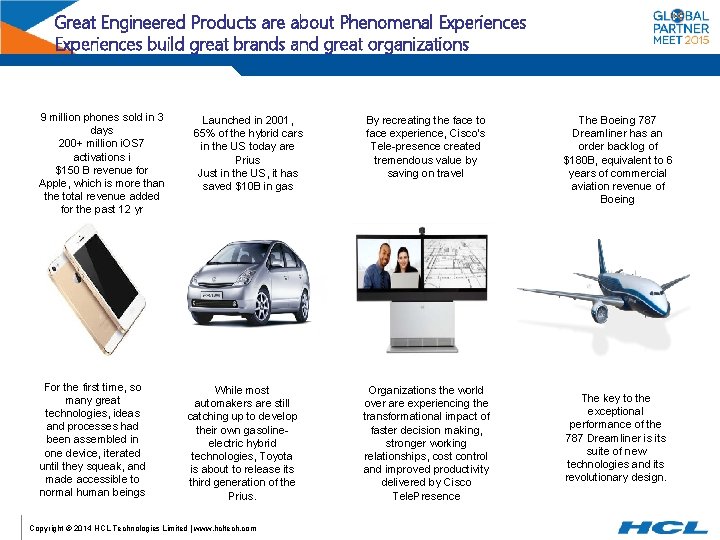 Great Engineered Products are about Phenomenal Experiences build great brands and great organizations 9