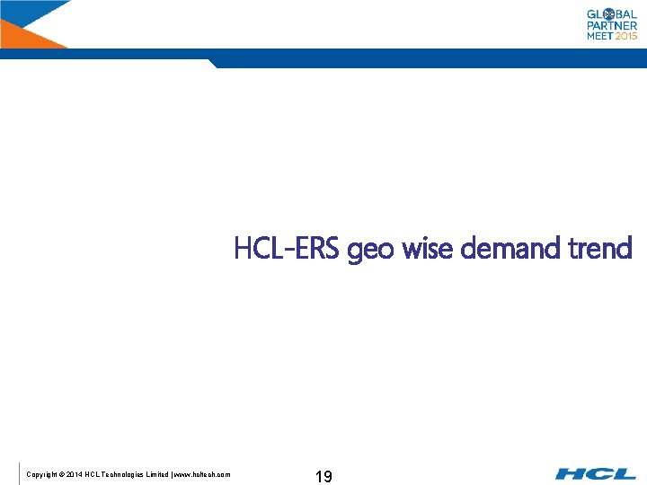 HCL-ERS geo wise demand trend Copyright © 2014 HCL Technologies Limited | www. hcltech.