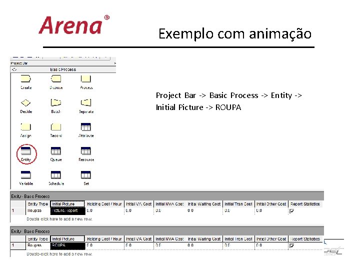 Exemplo com animação Project Bar -> Basic Process -> Entity -> Initial Picture ->