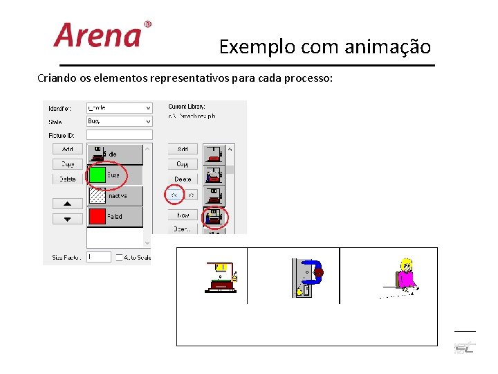 Exemplo com animação Criando os elementos representativos para cada processo: 