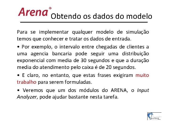 Obtendo os dados do modelo Para se implementar qualquer modelo de simulação temos que