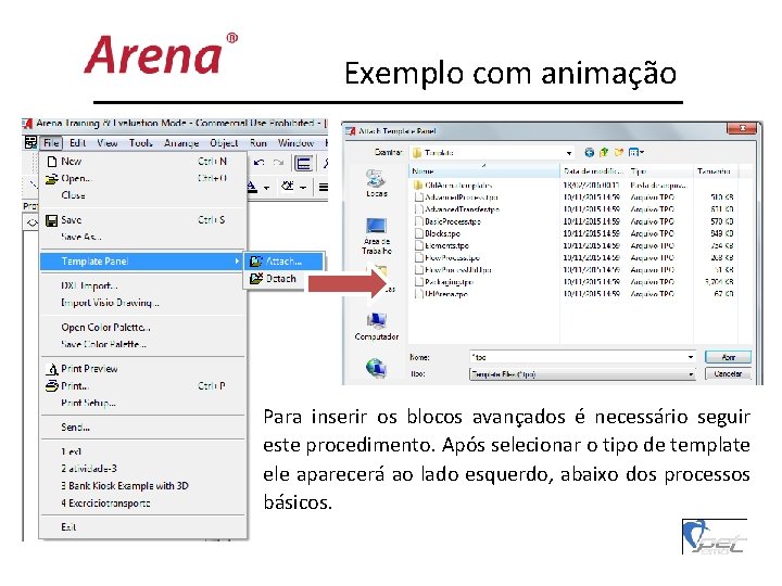 Exemplo com animação Para inserir os blocos avançados é necessário seguir este procedimento. Após