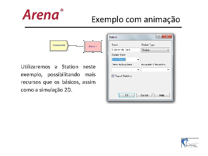 Exemplo com animação Utilizaremos a Station neste exemplo, possibilitando mais recursos que os básicos,