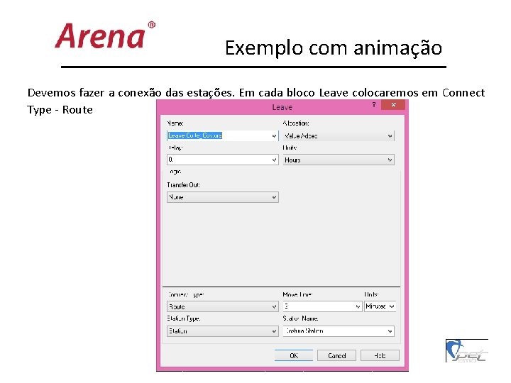 Exemplo com animação Devemos fazer a conexão das estações. Em cada bloco Leave colocaremos