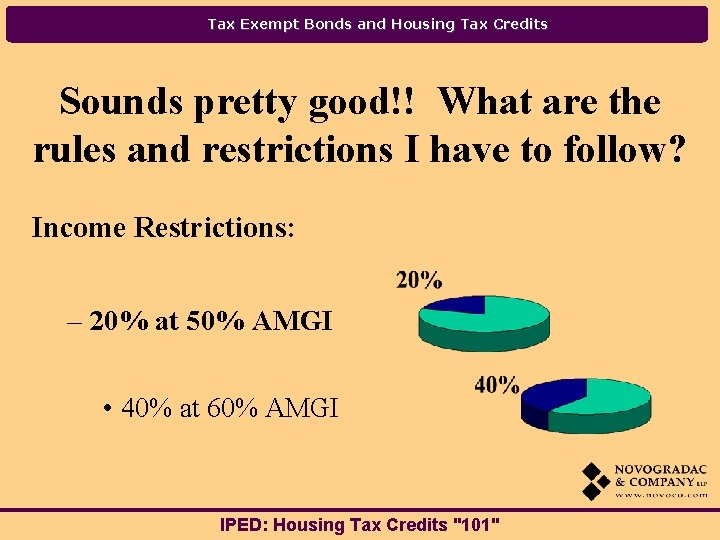 Tax Exempt Bonds and Housing Tax Credits Sounds pretty good!! What are the rules