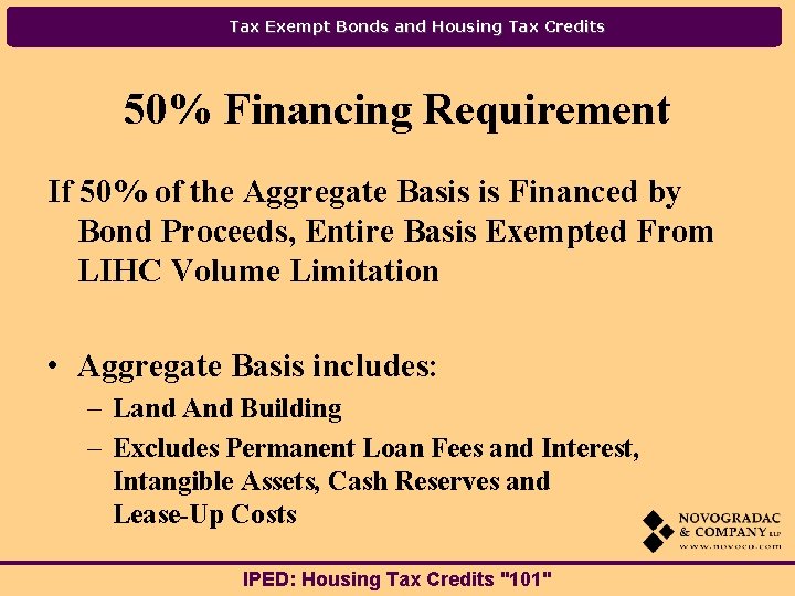 Tax Exempt Bonds and Housing Tax Credits 50% Financing Requirement If 50% of the