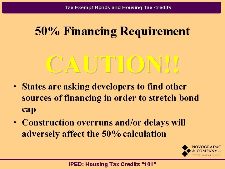 Tax Exempt Bonds and Housing Tax Credits 50% Financing Requirement CAUTION!! • States are