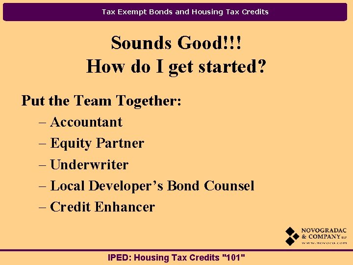 Tax Exempt Bonds and Housing Tax Credits Sounds Good!!! How do I get started?