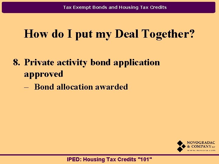 Tax Exempt Bonds and Housing Tax Credits How do I put my Deal Together?