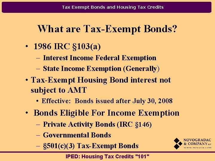 Tax Exempt Bonds and Housing Tax Credits What are Tax-Exempt Bonds? • 1986 IRC