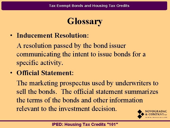 Tax Exempt Bonds and Housing Tax Credits Glossary • Inducement Resolution: A resolution passed