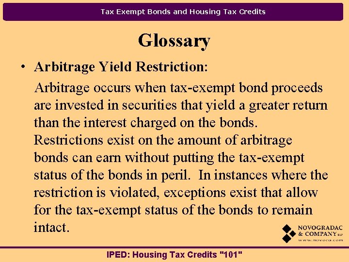 Tax Exempt Bonds and Housing Tax Credits Glossary • Arbitrage Yield Restriction: Arbitrage occurs